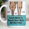 I Just Want To Touch Your Butt All The Time, Couple and Heart Design - Personalized Custom Coffee Mug - CPL1157_MG I Just Want To Touch Your Butt All The Time, Couple and Heart Design - Personalized Custom Coffee Mug - CPL1157_MG