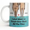 I Just Want To Touch Your Butt All The Time, Couple and Heart Design - Personalized Custom Coffee Mug - CPL1157_MG I Just Want To Touch Your Butt All The Time, Couple and Heart Design - Personalized Custom Coffee Mug - CPL1157_MG