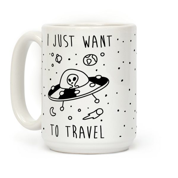I Just Want To Travel Coffee Mug I Just Want To Travel Coffee Mug