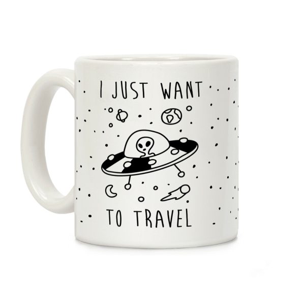 I Just Want To Travel Coffee Mug I Just Want To Travel Coffee Mug