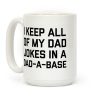 I Keep All Of My Dad Jokes In A Dad-a-base Coffee Mug I Keep All Of My Dad Jokes In A Dad-a-base Coffee Mug