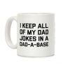 I Keep All Of My Dad Jokes In A Dad-a-base Coffee Mug I Keep All Of My Dad Jokes In A Dad-a-base Coffee Mug