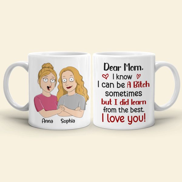 I Know I Can Be A Bitch Sometimes, Personalized Mug, Gift For Mom, Mom And Daughter Mug, Mother's Day Gift I Know I Can Be A Bitch Sometimes, Personalized Mug, Gift For Mom, Mom And Daughter Mug, Mother's Day Gift