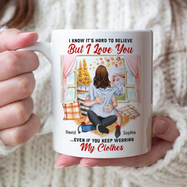 I Know It's Hard To Believe But I Love You-Personalized Coffee Mug- Gift For Him/ Gift For Her- Couple Coffee Mug I Know It's Hard To Believe But I Love You-Personalized Coffee Mug- Gift For Him/ Gift For Her- Couple Coffee Mug