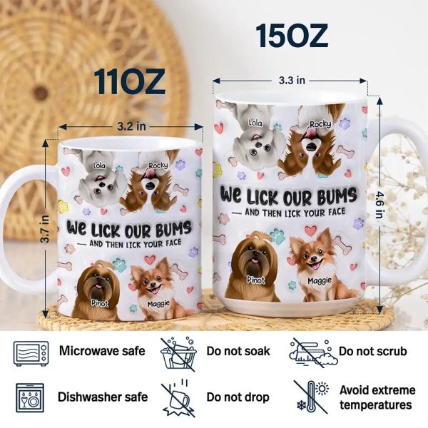 I Lick My Bum Dog Lovers - 3D Effect Printed Mug, Personalized White Edge-to-Edge Mug I Lick My Bum Dog Lovers - 3D Effect Printed Mug, Personalized White Edge-to-Edge Mug