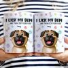 I Lick My Bum Dog Lovers - 3D Effect Printed Mug, Personalized White Edge-to-Edge Mug I Lick My Bum Dog Lovers - 3D Effect Printed Mug, Personalized White Edge-to-Edge Mug