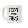 I Lift the Thing Coffee Mug I Lift the Thing Coffee Mug