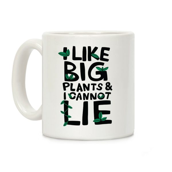 I Like Big Plants & I Cannot Lie Coffee Mug I Like Big Plants & I Cannot Lie Coffee Mug