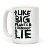 I Like Big Plants & I Cannot Lie Coffee Mug I Like Big Plants & I Cannot Lie Coffee Mug