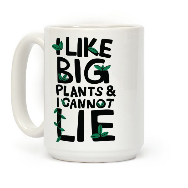 I Like Big Plants & I Cannot Lie Coffee Mug I Like Big Plants & I Cannot Lie Coffee Mug