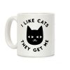 I Like Cats They Get Me Coffee Mug I Like Cats They Get Me Coffee Mug