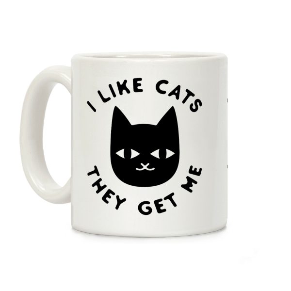 I Like Cats They Get Me Coffee Mug I Like Cats They Get Me Coffee Mug