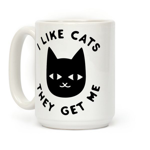 I Like Cats They Get Me Coffee Mug I Like Cats They Get Me Coffee Mug