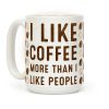 I Like Coffee More Than I Like People Coffee Mug I Like Coffee More Than I Like People Coffee Mug