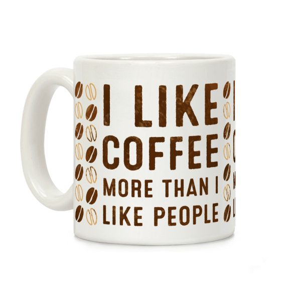 I Like Coffee More Than I Like People Coffee Mug I Like Coffee More Than I Like People Coffee Mug