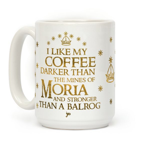 I Like my Coffee Darker Than the Mines of Moria Coffee Mug I Like my Coffee Darker Than the Mines of Moria Coffee Mug