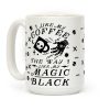 I Like My Coffee The Way I Like My Magic,Black Coffee Mug