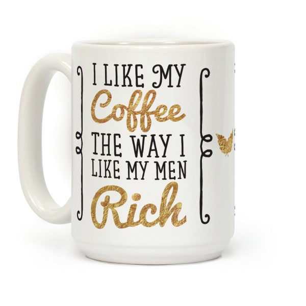 I Like My Coffee The Way I Like My Men Rich Coffee Mug I Like My Coffee The Way I Like My Men Rich Coffee Mug