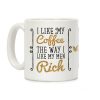 I Like My Coffee The Way I Like My Men Rich Coffee Mug I Like My Coffee The Way I Like My Men Rich Coffee Mug