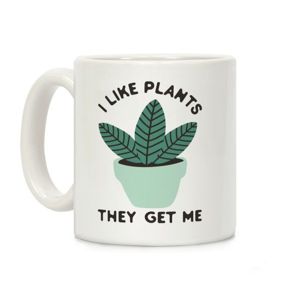 I Like Plants They Get Me Coffee Mug I Like Plants They Get Me Coffee Mug