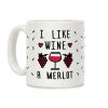 I Like Wine A Merlot Coffee Mug I Like Wine A Merlot Coffee Mug