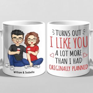 I Like You A Lot More Than I Had Originally Planned - Couple Personalized Custom Mug - Gift For Husband Wife, Anniversary