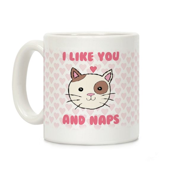 I Like You And Naps Coffee Mug I Like You And Naps Coffee Mug