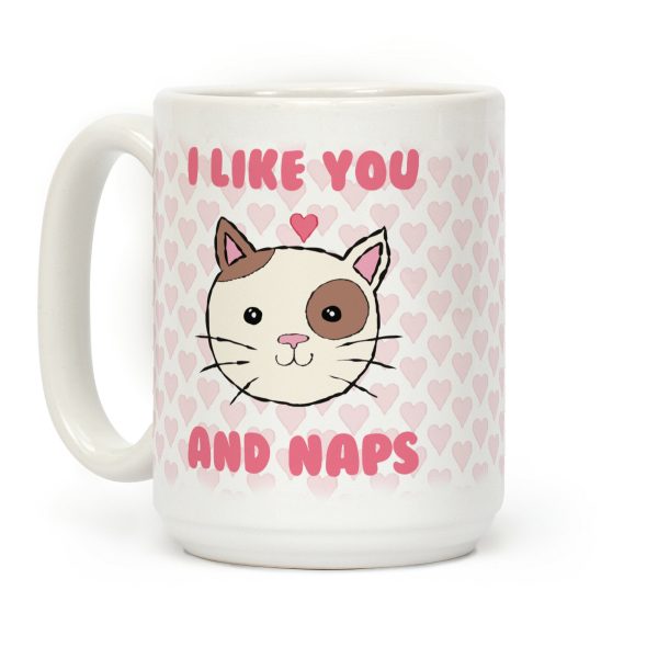 I Like You And Naps Coffee Mug I Like You And Naps Coffee Mug