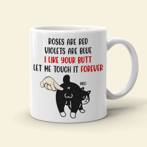 I Like Your Butt - Let Me Touch It Forever, Personalized Funny Cat Butt White Mug