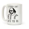 I Literary Can't With You Rn Shakespeare Coffee Mug I Literary Can't With You Rn Shakespeare Coffee Mug