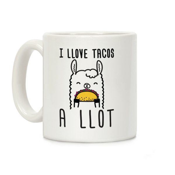 I Llove Tacos A Llot Llama Coffee Mug I Llove Tacos A Llot Llama Coffee Mug