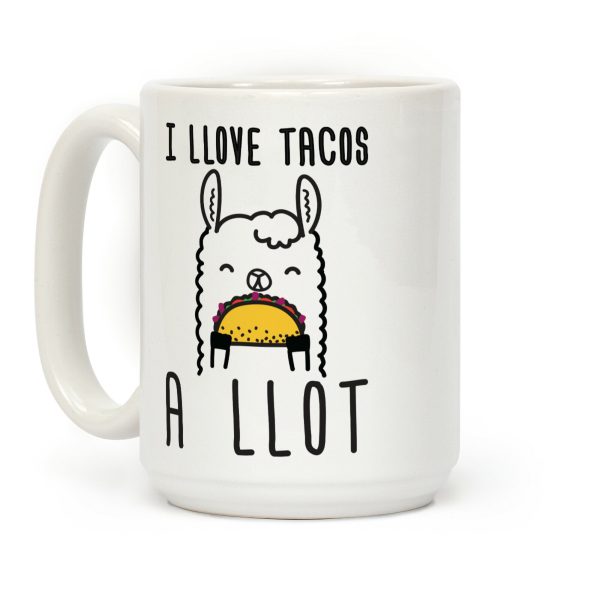 I Llove Tacos A Llot Llama Coffee Mug I Llove Tacos A Llot Llama Coffee Mug