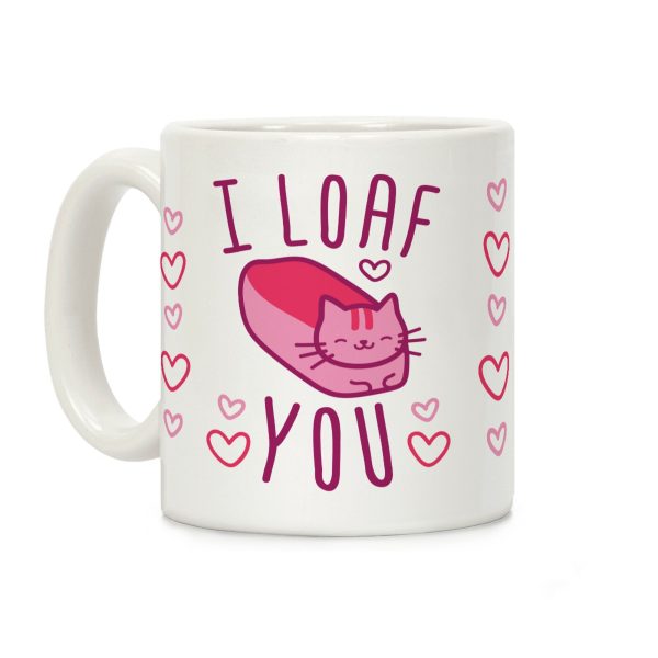 I Loaf You Cat Coffee Mug I Loaf You Cat Coffee Mug