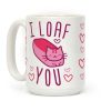 I Loaf You Cat Coffee Mug I Loaf You Cat Coffee Mug