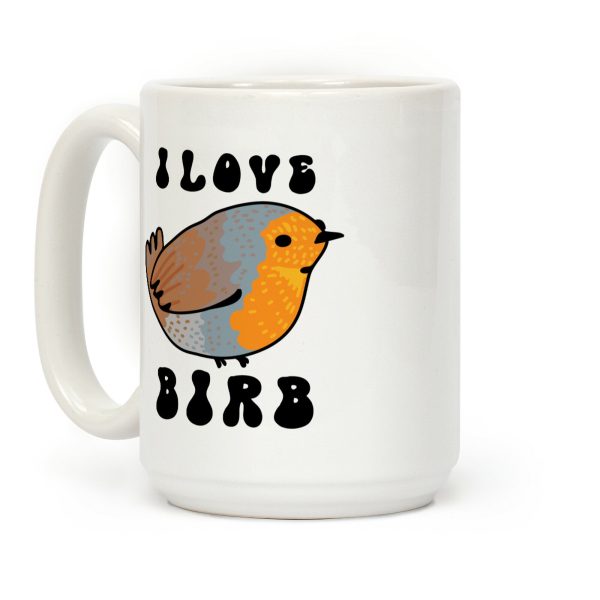 I Love Birb Coffee Mug I Love Birb Coffee Mug