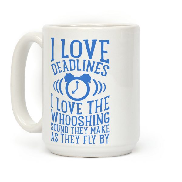 I Love Deadlines Coffee Mug I Love Deadlines Coffee Mug