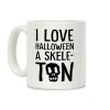 I Love Halloween A Skele-Ton Coffee Mug I Love Halloween A Skele-Ton Coffee Mug