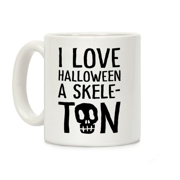I Love Halloween A Skele-Ton Coffee Mug I Love Halloween A Skele-Ton Coffee Mug