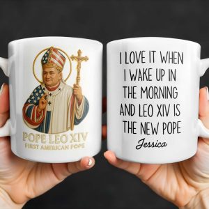 I Love It When I Wake Up In The Morning And Leo XIV Is The New Pope - Personalized Custom Coffee Mug - FTH081_MG