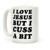 I Love Jesus But I Cuss A Bit Coffee Mug I Love Jesus But I Cuss A Bit Coffee Mug