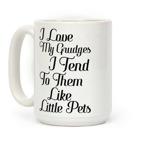 I Love My Grudges Coffee Mug I Love My Grudges Coffee Mug