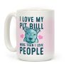 I Love My Pit Bull More Than I Love People Coffee Mug I Love My Pit Bull More Than I Love People Coffee Mug
