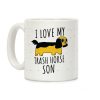 I Love My Trash Horse Son Coffee Mug I Love My Trash Horse Son Coffee Mug