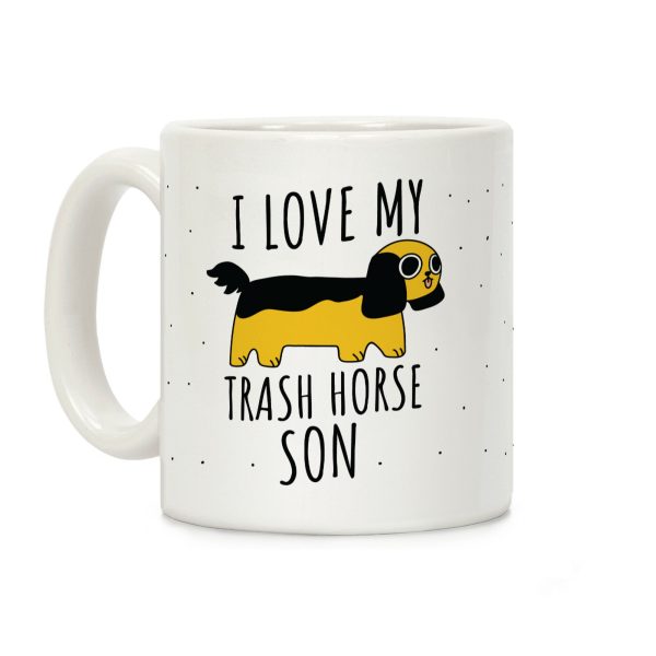 I Love My Trash Horse Son Coffee Mug I Love My Trash Horse Son Coffee Mug