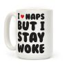 I Love Naps But I Stay Woke Coffee Mug I Love Naps But I Stay Woke Coffee Mug