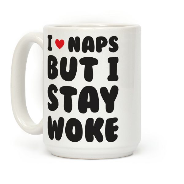 I Love Naps But I Stay Woke Coffee Mug I Love Naps But I Stay Woke Coffee Mug