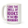 I Love The Smell Of Books In The Morning Coffee Mug