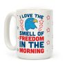 I Love The Smell Of Freedom In The Morning Coffee Mug