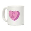 I Love U Bitch Candy Heart Coffee Mug I Love U Bitch Candy Heart Coffee Mug