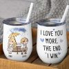 I Love You More The End I Win, Personalized Couple Mug, Wine Tumbler, Accent Mug I Love You More The End I Win, Personalized Couple Mug, Wine Tumbler, Accent Mug
